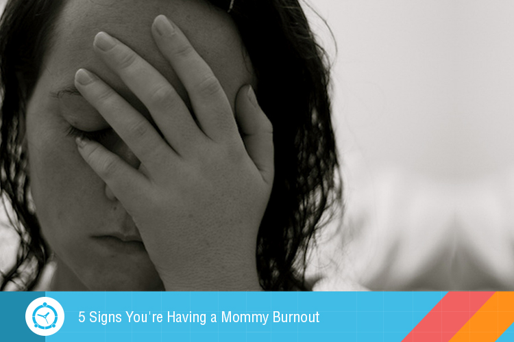 5-signs-youre-having-a-mommy-burnout
