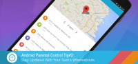 Android Parental Control Tip#2: Stay Updated About Your Teen’s Whereabouts