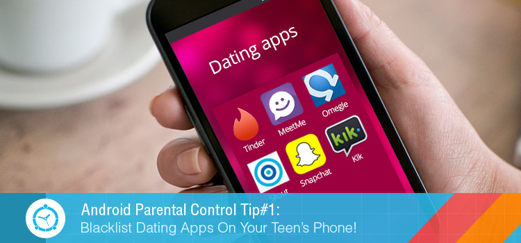 Android Parental Control Tip#1: Blacklist Dating Apps On Your Teen’s Phone!