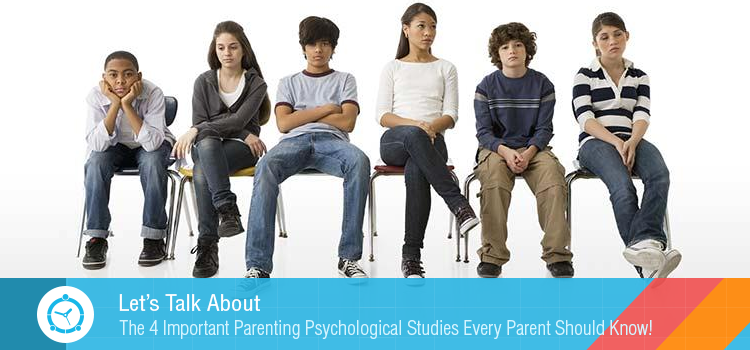 Let’s Talk About The 4 Important Parenting Psychological Studies Every Parent Should Know!