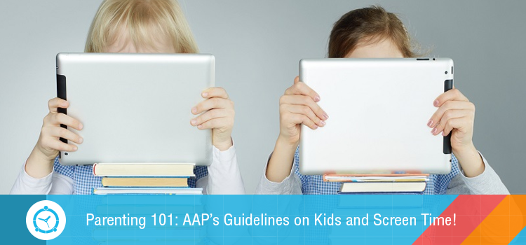 Parenting 101: AAP’s Guidelines on Kids and Screen Time!