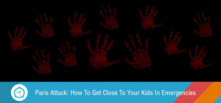 Paris Attack: How To Get Close To Your Kids In Emergencies