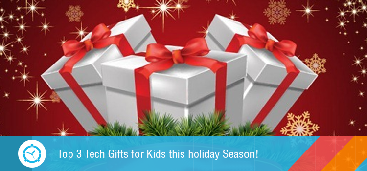 Top 3 Tech Gifts for Kids this holiday Season!