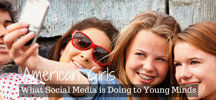 A Sneak Peek into the Lives of American Girls – How Social Media is Taking Toll