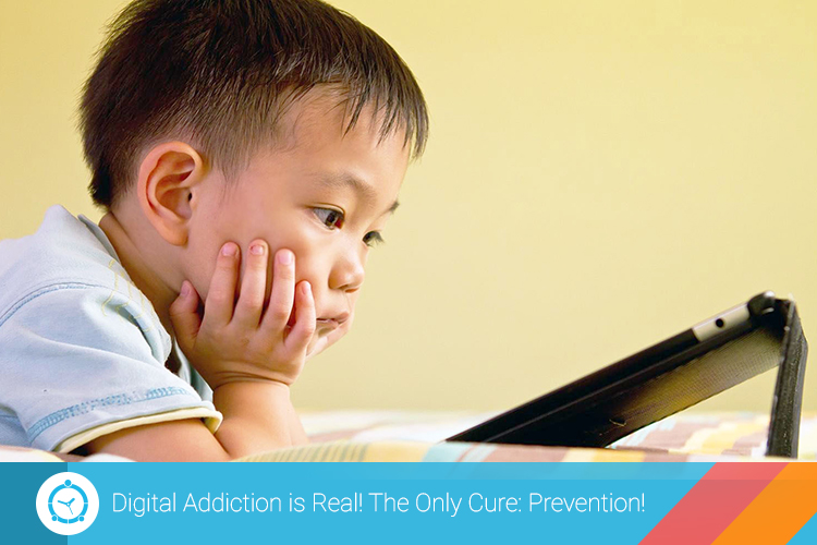 Digital Addiction Is Pretty Real and the Only Cure Is Prevention