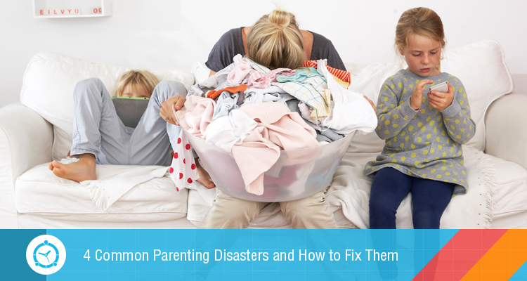 4 Common Parenting Disasters and How to Fix Them