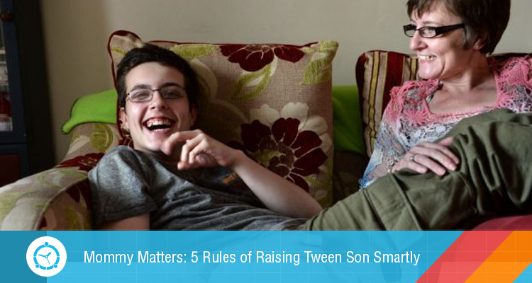 Mommy Matters: 5 Rules of Raising Tween Son Smartly