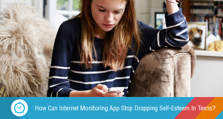 How Can Internet Monitoring App Stop Dropping Self-Esteem In Teens?