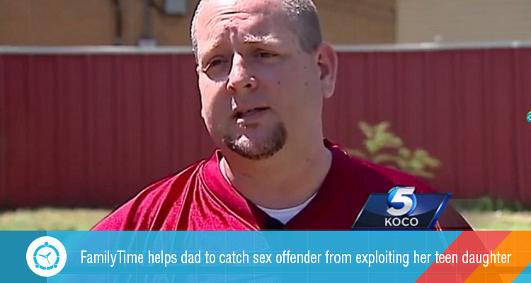 FamilyTime helps dad to catch sex offender from exploiting her teen daughter