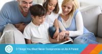 3 Things You Must Never Compromise on As A Parent