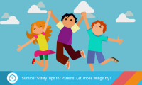 Summer Safety Tips for Parents: Let Those Wings Fly!