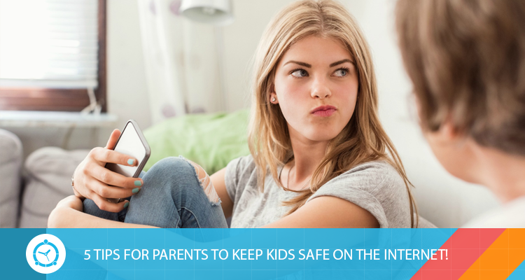 5 TIPS FOR PARENTS TO KEEP KIDS SAFE ON THE INTERNET!