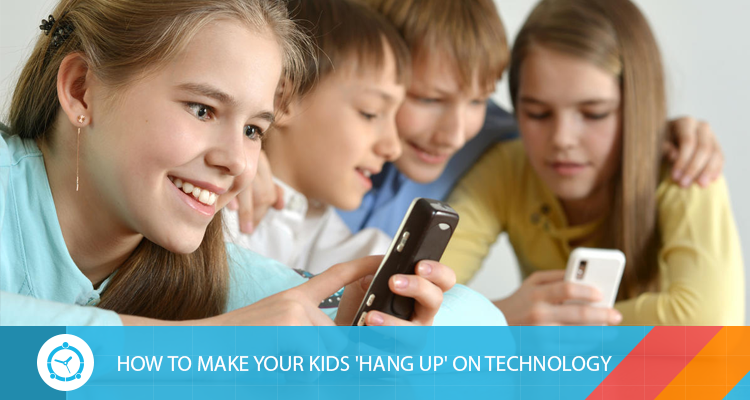 HOW TO MAKE YOUR KIDS ‘HANG UP’ ON TECHNOLOGY?