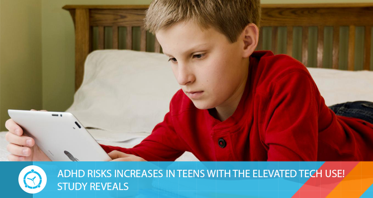 ADHD RISKS INCREASES IN TEENS WITH THE ELEVATED TECH USE! STUDY REVEALS