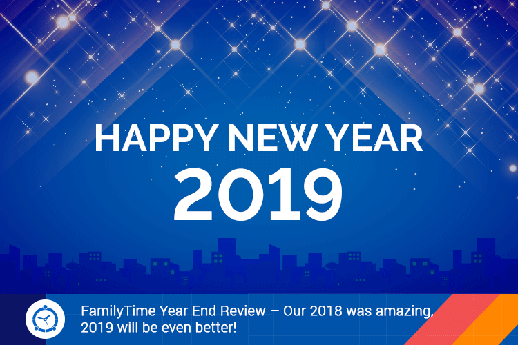 FamilyTime Year End Review – Our 2018 was amazing, 2019 will be even better!