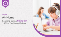 Digital At-Home Learning During COVID-19- 10 Tips You Should Follow
