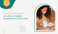Wholesome Parenting A Guide to a Healthy Development of Your Child