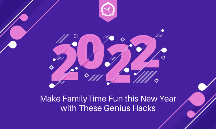Make FamilyTime Fun this New Year with These Genius Hacks