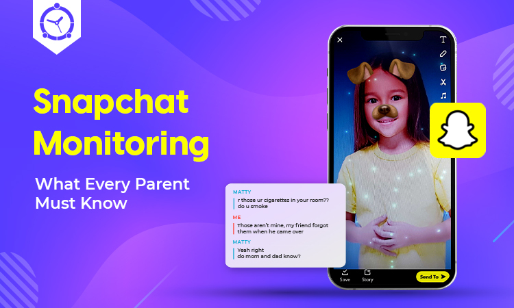 Snapchat Monitoring - What Every Parent Must Know