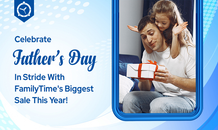 Celebrate Father’s Day in Stride with FamilyTime’s Biggest Sale This Year!