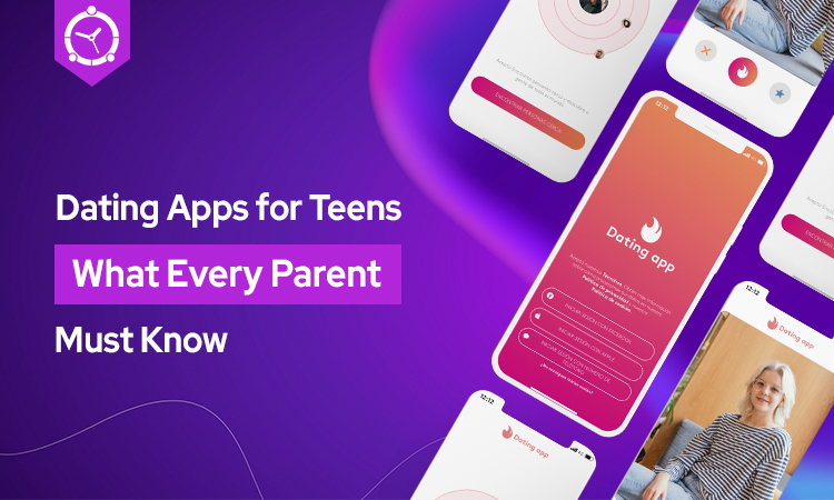 Dating Apps for Teens – What Every Parent Must Know