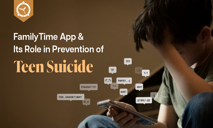 FamilyTime App & Its Role in Prevention of Teen Suicide