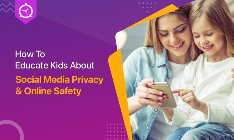 How to Educate Kids About Social Media Privacy & Online Safety?