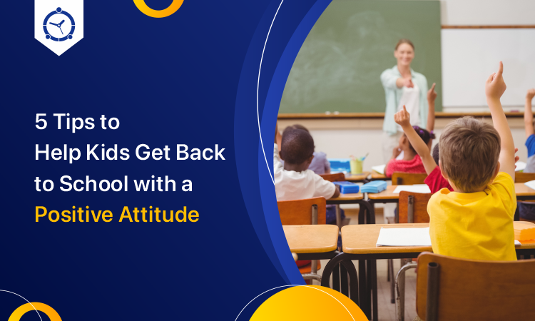 5 Tips to Help Kids Get Back to School with a Positive Attitude