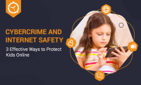Cybercrime and Internet Safety – 3 Effective Ways to Protect Kids Online
