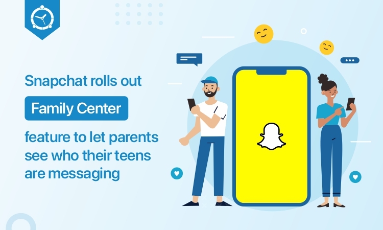 Snapchat Rolls Out 'Family Center' Feature to Let Parents See Who Their Teens are Messaging