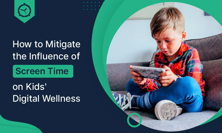 How to Mitigate the Influence of Screen Time on Kids' Digital Wellness