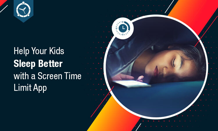 Help Your Kids Sleep Better with a Screen Time Limit App