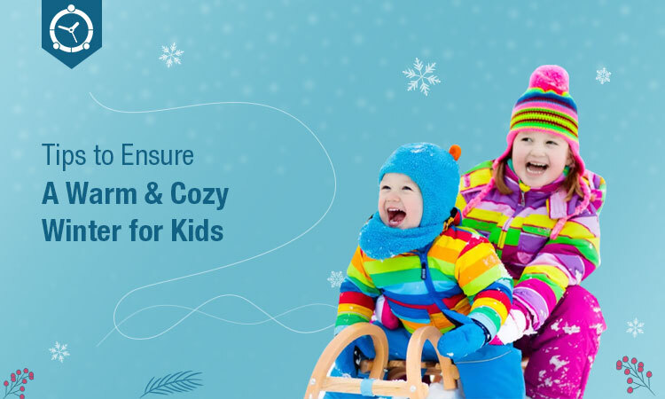 Tips to Ensure A Warm & Cozy Winter for Kids
