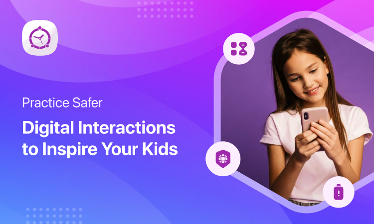 Practice Safer Digital Interactions to Inspire Your Kids