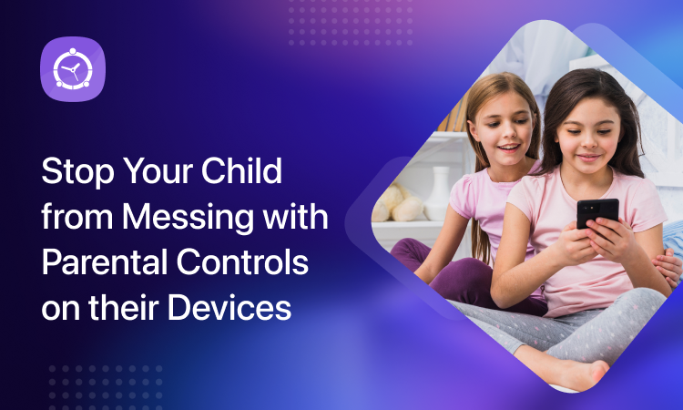 Stop Your Child from Messing with Parental Controls on their Devices 