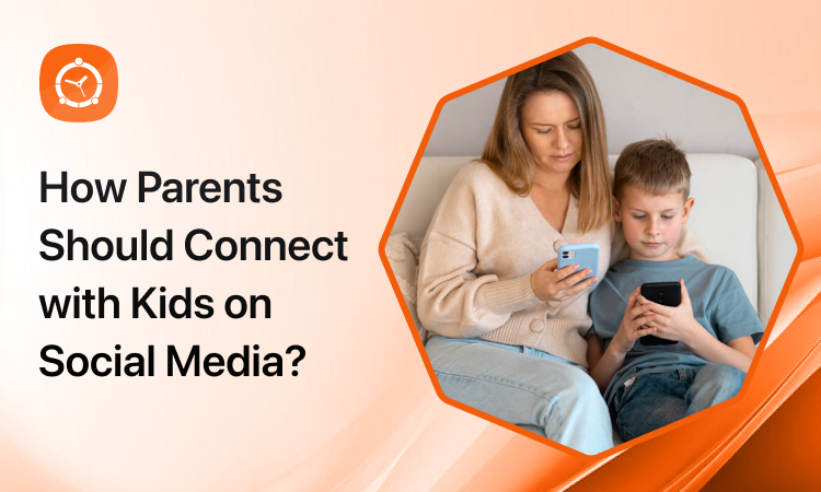 How Parents Should Connect with Kids on Social Media?