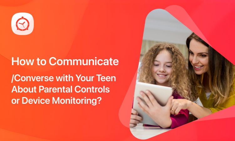 How to Communicate with Your Teen About Parental Controls or Device Monitoring?