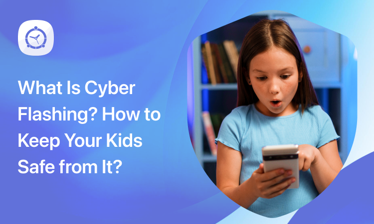 What Is Cyber Flashing? How to Keep Your Kids Safe from It? 